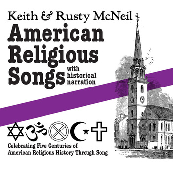 Keith &mp; Rusty 
                  
 
 
 McNeil - American Religious Songs with historical commentary