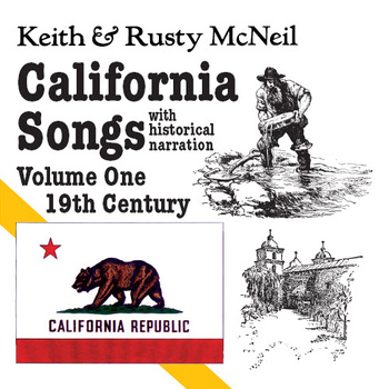 Keith &mp; Rusty McNeil - 
            
 
 
 California Songs with historical narration, Volume 1