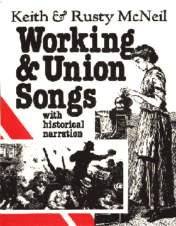 Keith &mp; Rusty McNeil - 
            
 Working and Union Songs with historical commentary